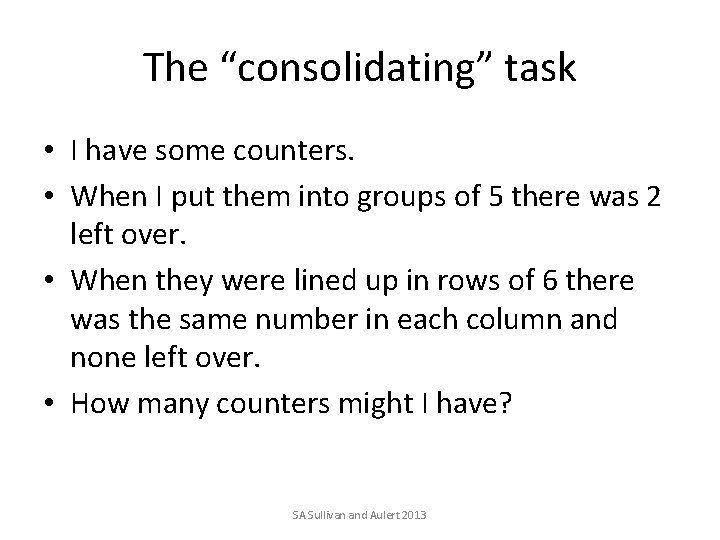 The “consolidating” task • I have some counters. • When I put them into