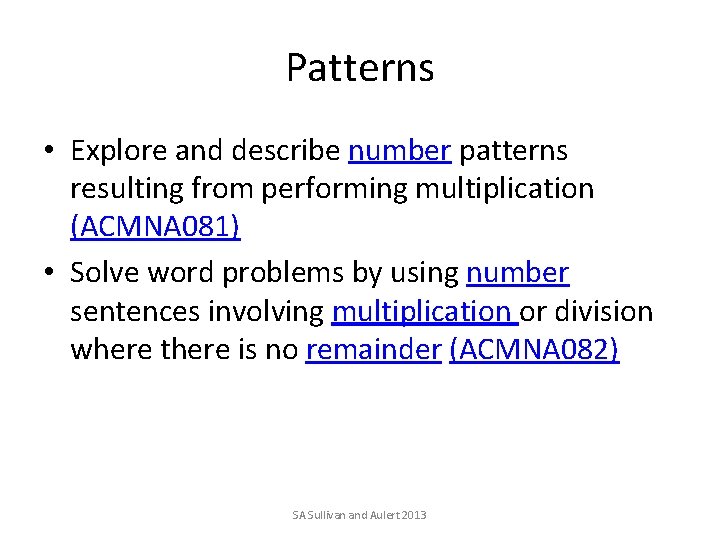 Patterns • Explore and describe number patterns resulting from performing multiplication (ACMNA 081) •