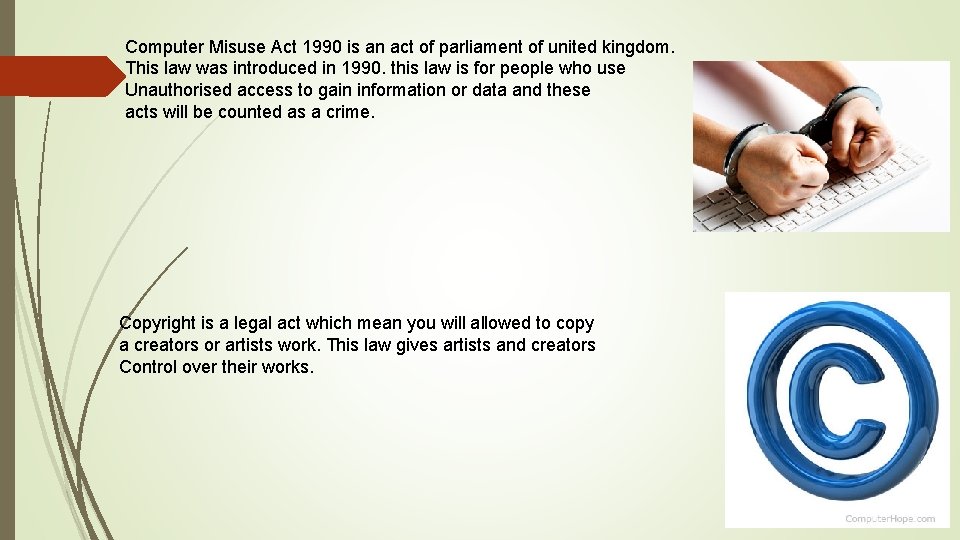 Computer Misuse Act 1990 is an act of parliament of united kingdom. This law