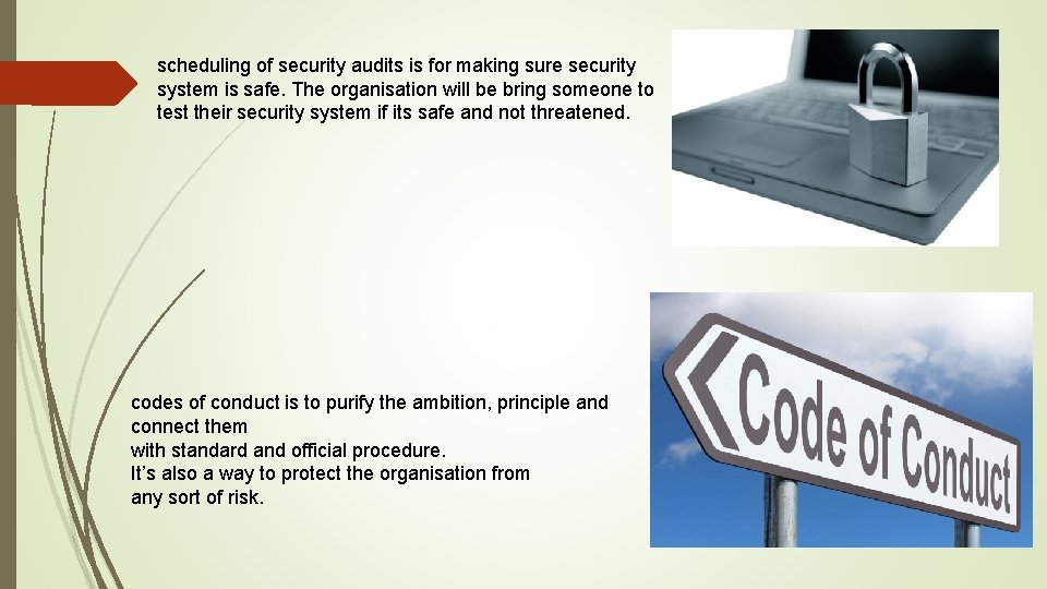 scheduling of security audits is for making sure security system is safe. The organisation