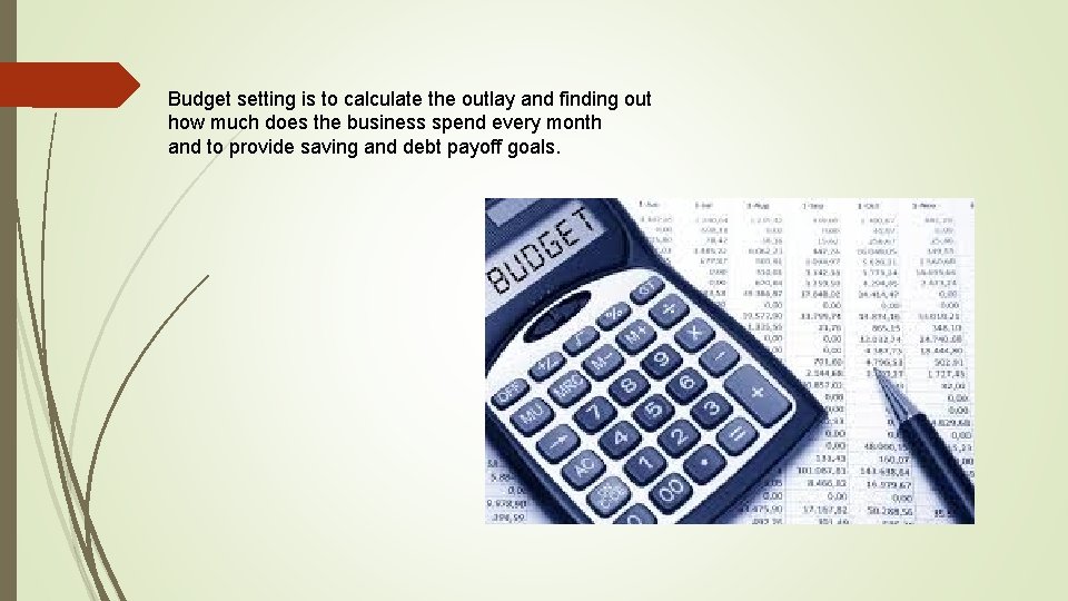 Budget setting is to calculate the outlay and finding out how much does the