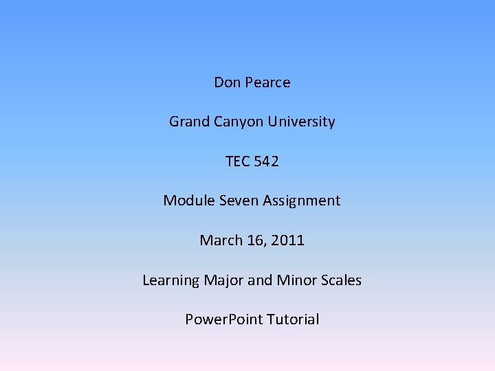 Don Pearce Grand Canyon University TEC 542 Module Seven Assignment March 16, 2011 Learning