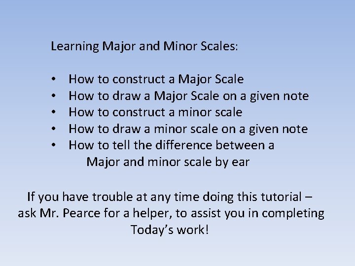Learning Major and Minor Scales: • • • How to construct a Major Scale
