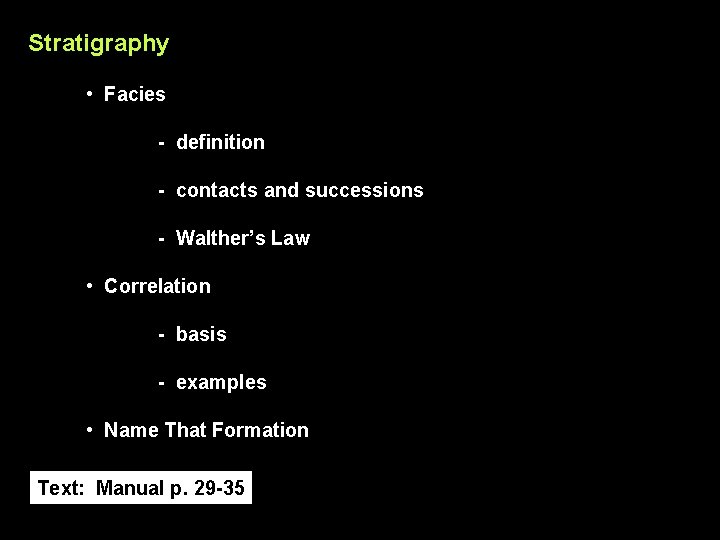 Stratigraphy • Facies - definition - contacts and successions - Walther’s Law • Correlation