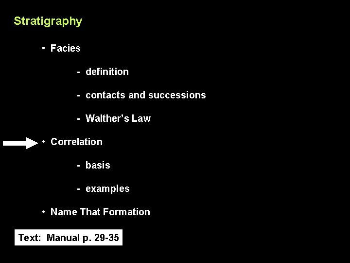 Stratigraphy • Facies - definition - contacts and successions - Walther’s Law • Correlation