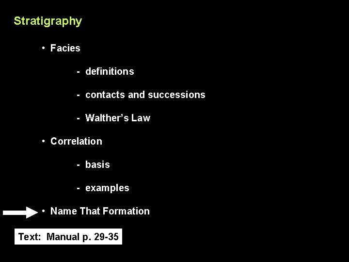 Stratigraphy • Facies - definitions - contacts and successions - Walther’s Law • Correlation