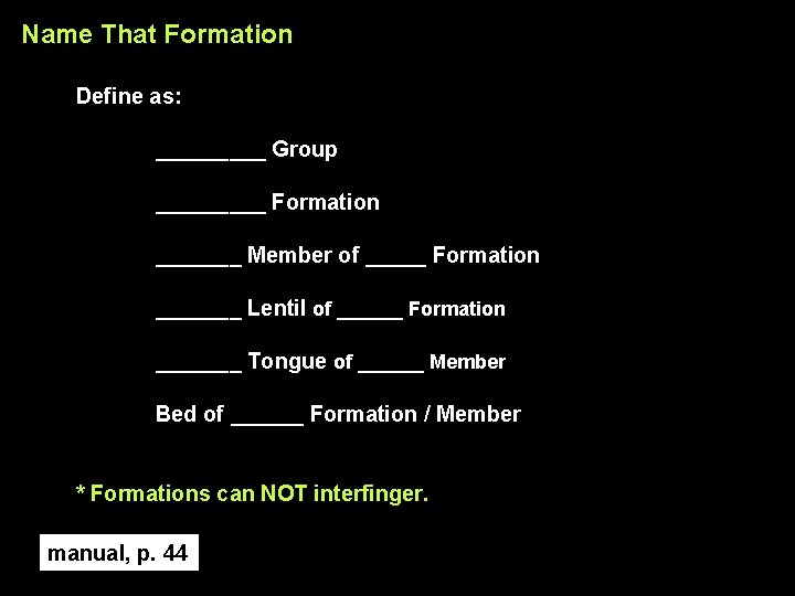 Name That Formation Define as: _____ Group _____ Formation _______ Member of _____ Formation