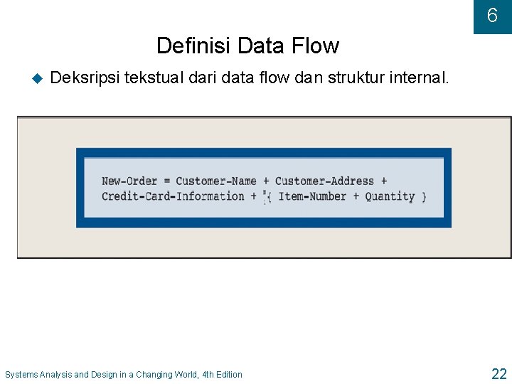 6 Definisi Data Flow u Deksripsi tekstual dari data flow dan struktur internal. Systems