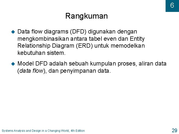 6 Rangkuman u Data flow diagrams (DFD) digunakan dengan mengkombinasikan antara tabel even dan