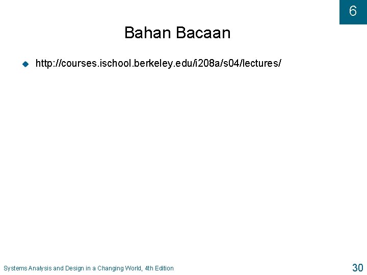 6 Bahan Bacaan u http: //courses. ischool. berkeley. edu/i 208 a/s 04/lectures/ Systems Analysis