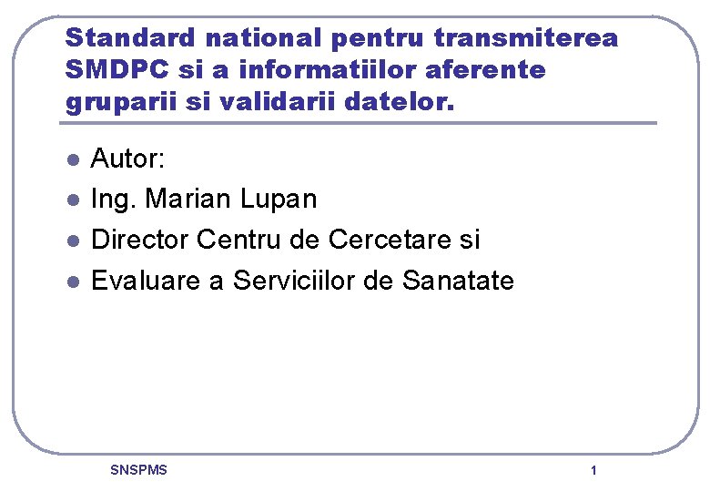 Standard national pentru transmiterea SMDPC si a informatiilor aferente gruparii si validarii datelor. l