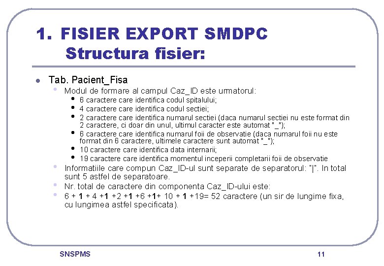 1. FISIER EXPORT SMDPC Structura fisier: l Tab. Pacient_Fisa • Modul de formare al