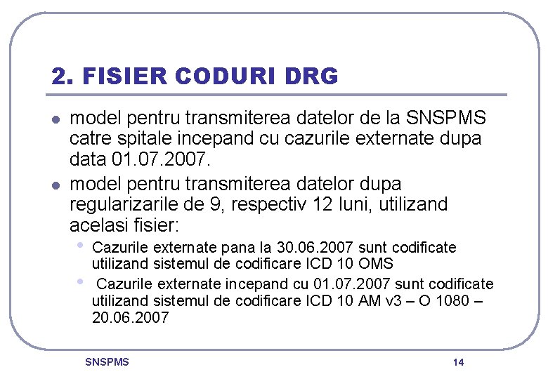 2. FISIER CODURI DRG l l model pentru transmiterea datelor de la SNSPMS catre
