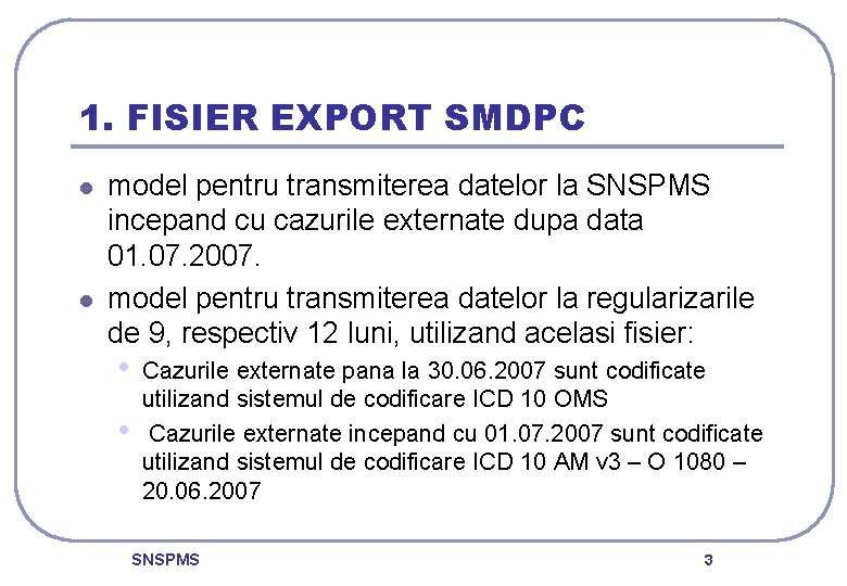 1. FISIER EXPORT SMDPC l l model pentru transmiterea datelor la SNSPMS incepand cu