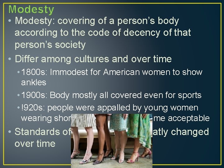Modesty • Modesty: covering of a person’s body according to the code of decency