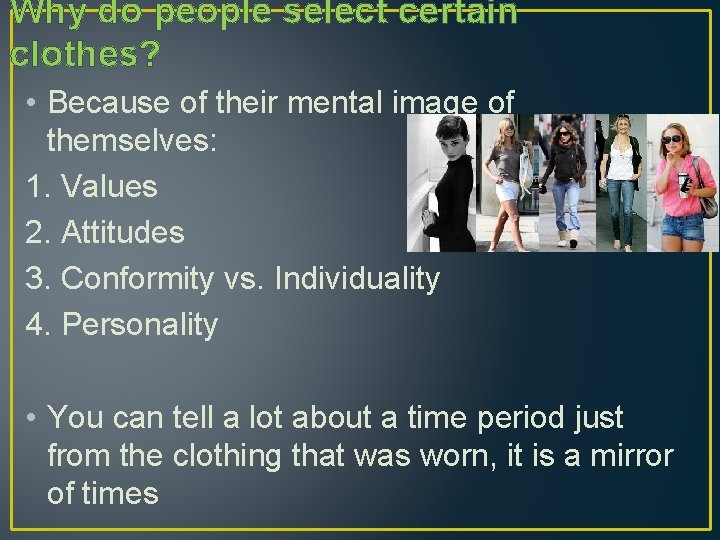 Why do people select certain clothes? • Because of their mental image of themselves: