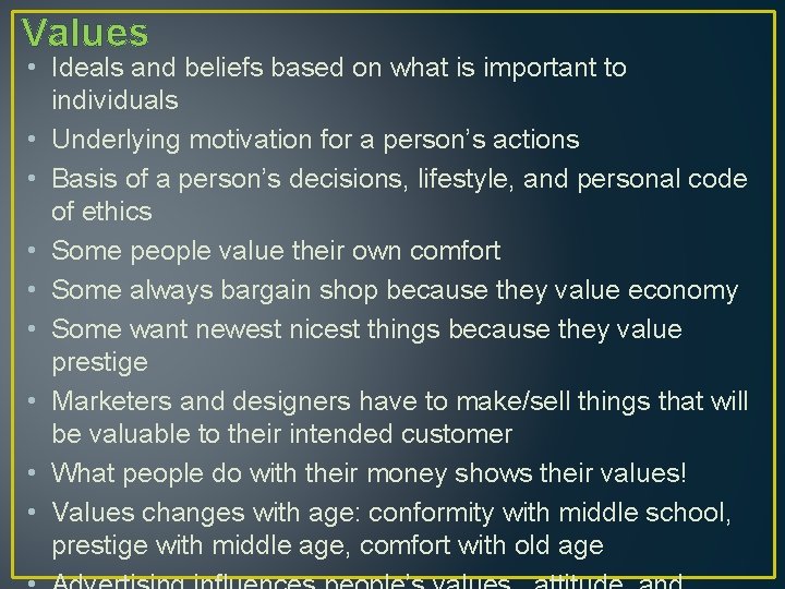 Values • Ideals and beliefs based on what is important to individuals • Underlying