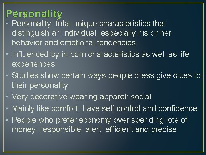 Personality • Personality: total unique characteristics that distinguish an individual, especially his or her