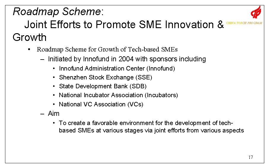 Roadmap Scheme: Joint Efforts to Promote SME Innovation & Growth CHINA TORCH PROGRAM •
