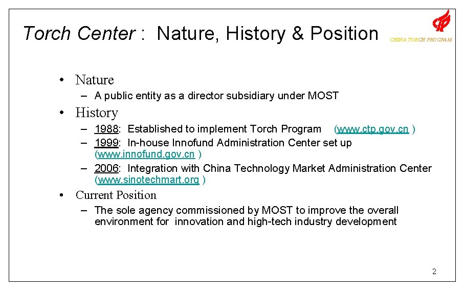 Torch Center : Nature, History & Position CHINA TORCH PROGRAM • Nature – A