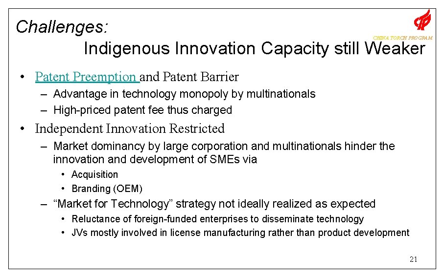 Challenges: Indigenous Innovation Capacity still Weaker CHINA TORCH PROGRAM • Patent Preemption and Patent