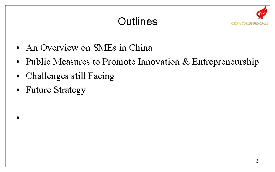 Outlines • • CHINA TORCH PROGRAM An Overview on SMEs in China Public Measures