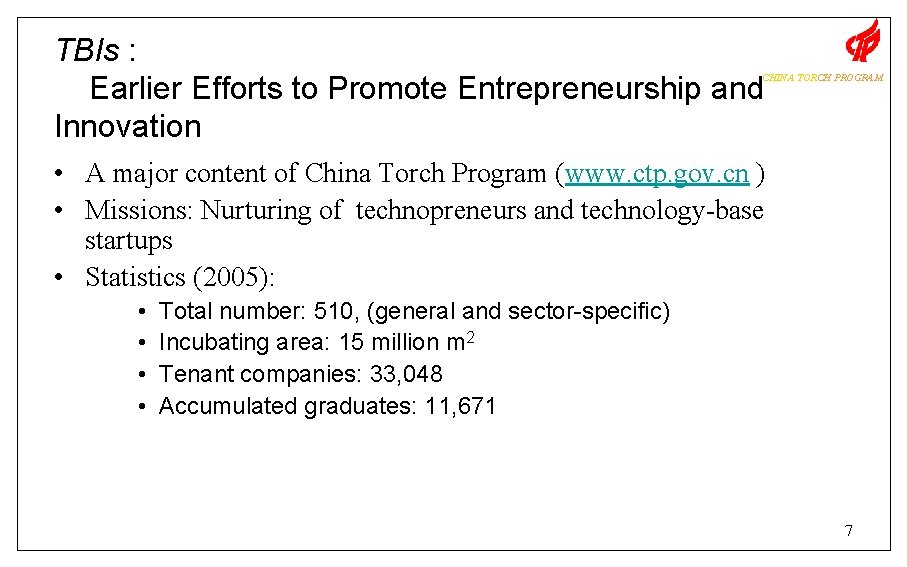 TBIs : Earlier Efforts to Promote Entrepreneurship and Innovation CHINA TORCH PROGRAM • A