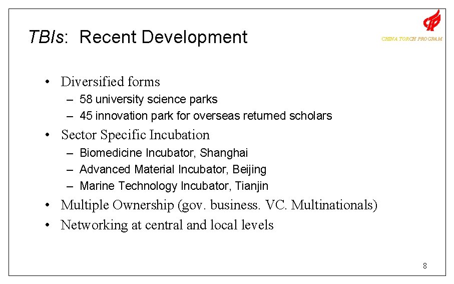 TBIs: Recent Development CHINA TORCH PROGRAM • Diversified forms – 58 university science parks