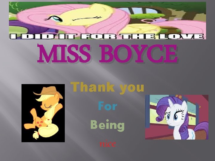 MISS BOYCE Thank you For Being nice 