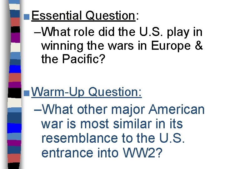 ■ Essential Question: Question –What role did the U. S. play in winning the