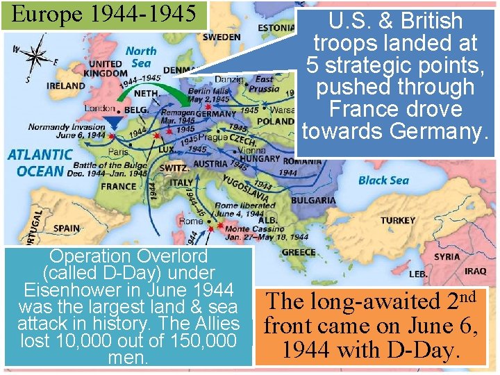 Europe 1944 -1945 Operation Overlord (called D-Day) under Eisenhower in June 1944 was the