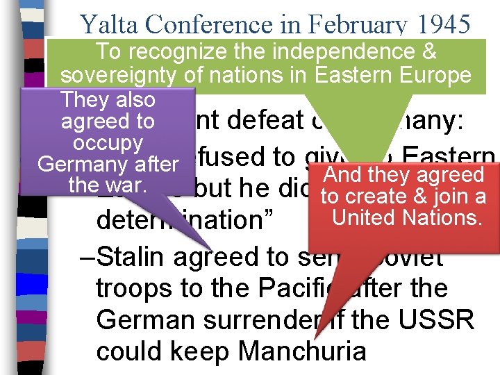 Yalta Conference in February 1945 To recognize the independence ■ The “Big 3” met