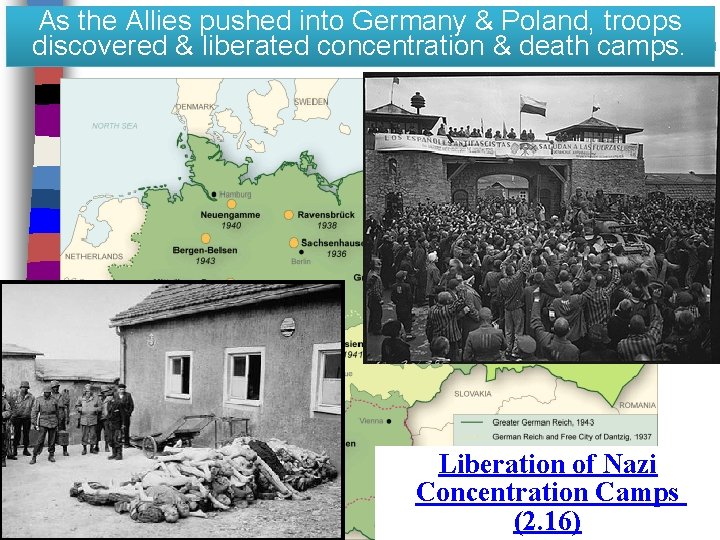 As the Allies pushed into Germany & Poland, troops discovered & liberated concentration &