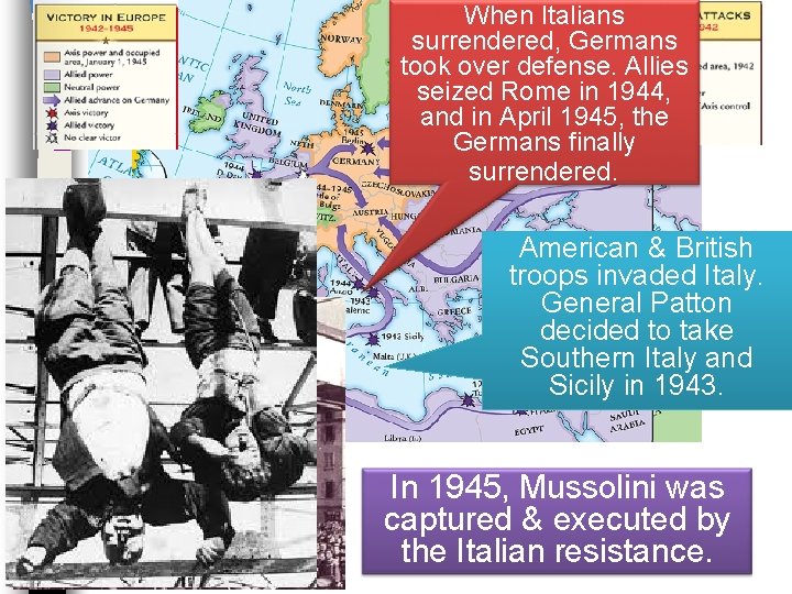 When Italians surrendered, Germans took over defense. Allies seized Rome in 1944, and in