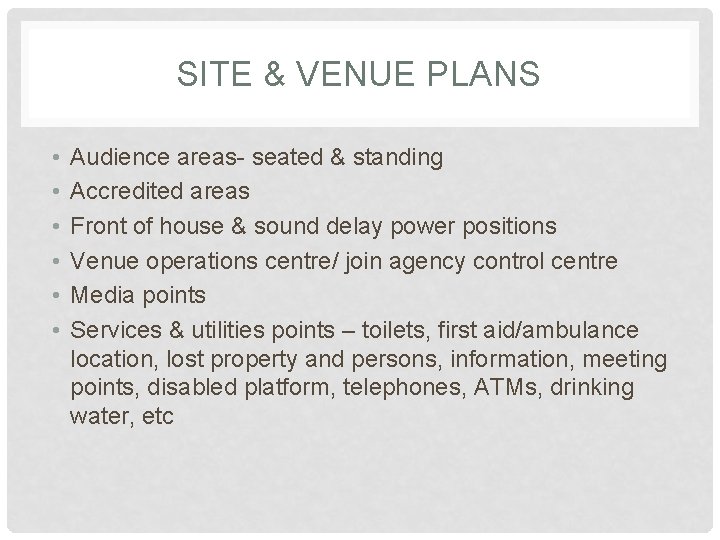 SITE & VENUE PLANS • • • Audience areas- seated & standing Accredited areas