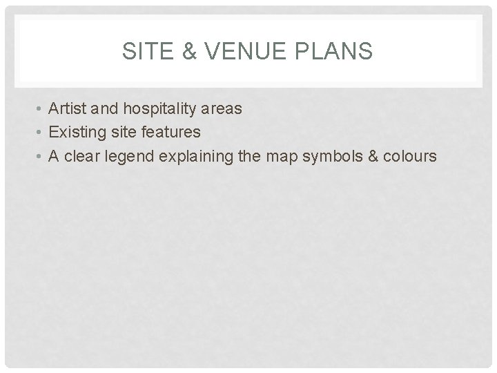 SITE & VENUE PLANS • Artist and hospitality areas • Existing site features •