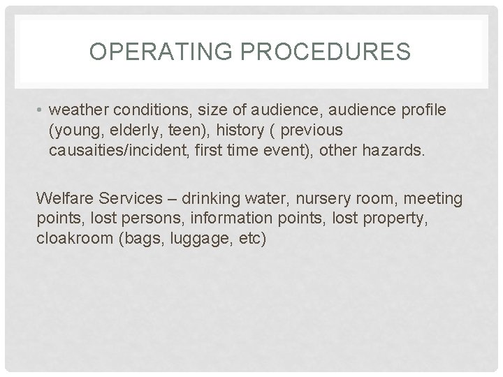 OPERATING PROCEDURES • weather conditions, size of audience, audience profile (young, elderly, teen), history