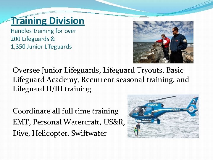 Training Division Handles training for over 200 Lifeguards & 1, 350 Junior Lifeguards Oversee