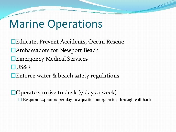 Marine Operations �Educate, Prevent Accidents, Ocean Rescue �Ambassadors for Newport Beach �Emergency Medical Services