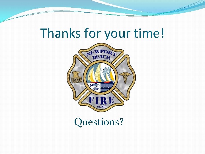 Thanks for your time! Questions? Thanks for your time! Questions?