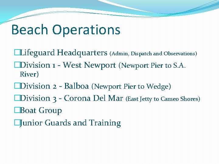 Beach Operations �Lifeguard Headquarters (Admin, Dispatch and Observations) �Division 1 - West Newport (Newport Beach Operations �Lifeguard Headquarters (Admin, Dispatch and Observations) �Division 1 - West Newport (Newport