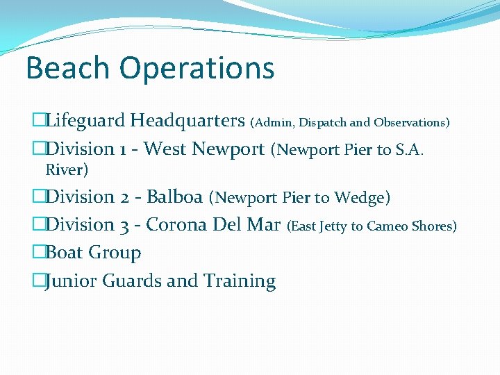 Beach Operations �Lifeguard Headquarters (Admin, Dispatch and Observations) �Division 1 - West Newport (Newport