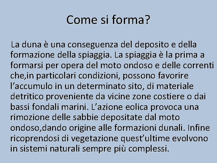 Come si forma? La duna è una conseguenza del deposito e della formazione della