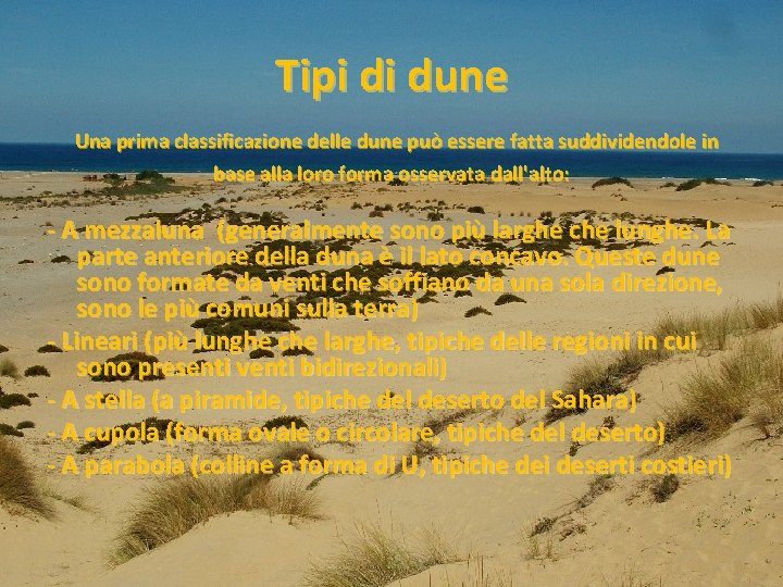 Tipi di dune Una prima classificazione delle dune può essere fatta suddividendole in base