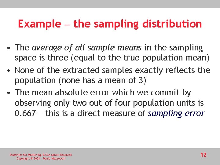 Example – the sampling distribution • The average of all sample means in the