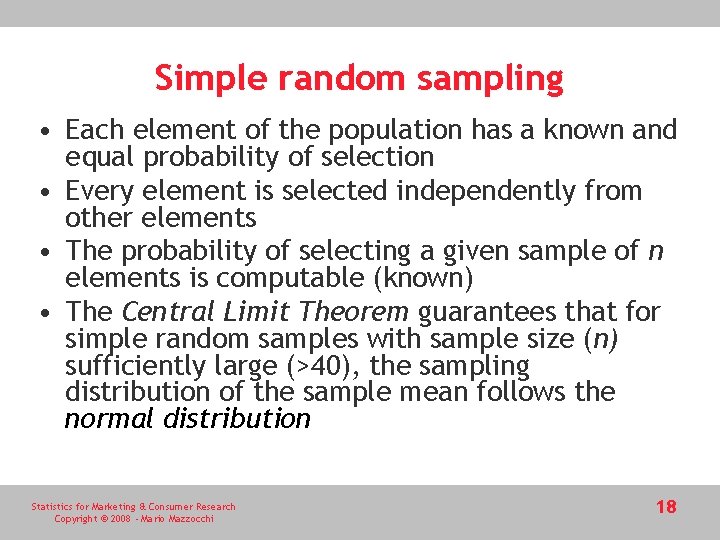 Simple random sampling • Each element of the population has a known and equal