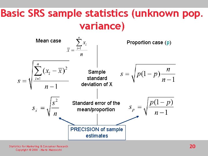 Basic SRS sample statistics (unknown pop. variance) Mean case Proportion case (p) Sample standard