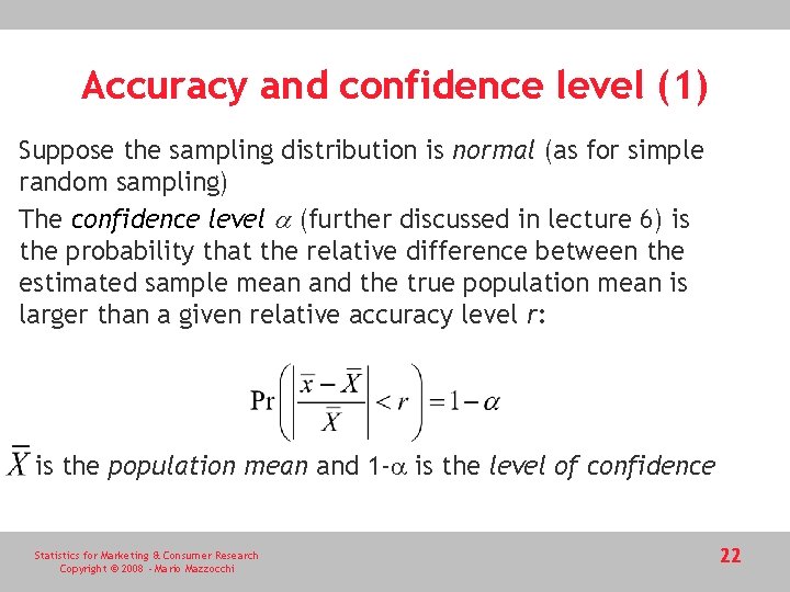 Accuracy and confidence level (1) • Suppose the sampling distribution is normal (as for