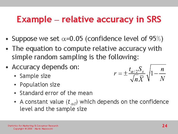 Example – relative accuracy in SRS • Suppose we set a=0. 05 (confidence level