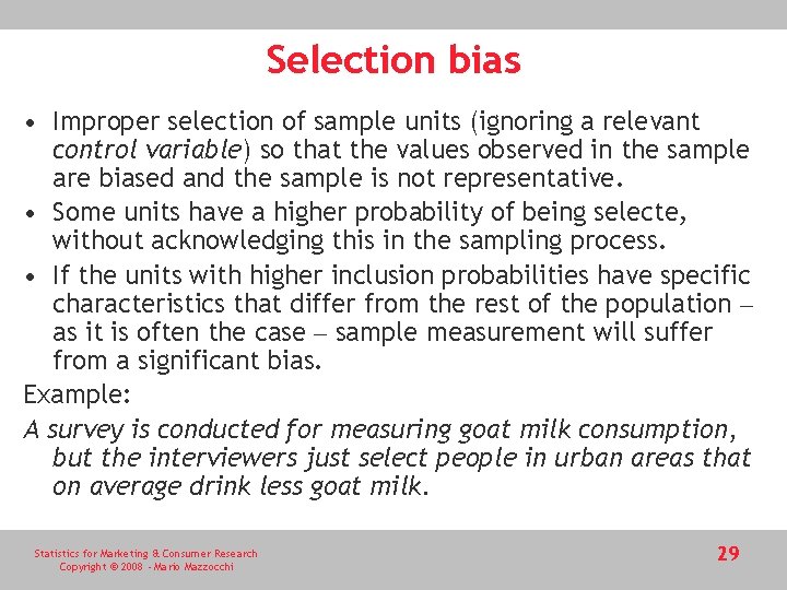 Selection bias • Improper selection of sample units (ignoring a relevant control variable) so